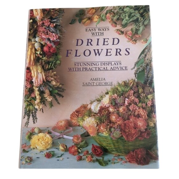 Easy Ways With Dried Flowers By Amelia Saint George Hardback Book - Picture 1 of 6